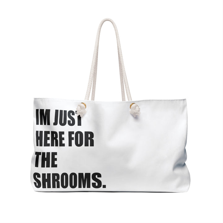 I'm Just Here For The Shrooms Large Bag