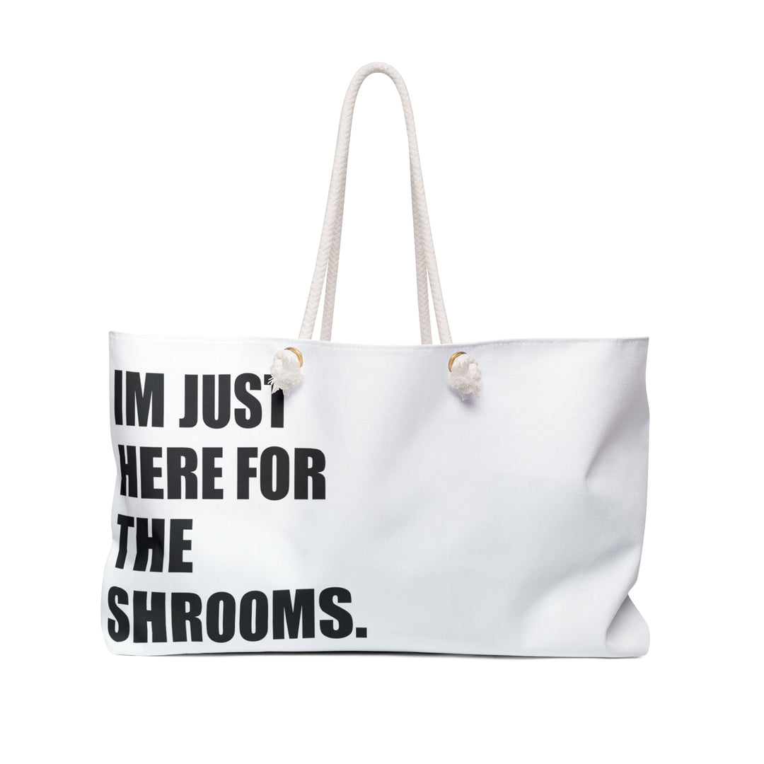 I'm Just Here For The Shrooms Bag