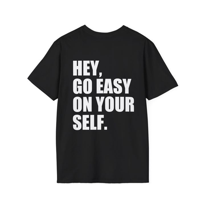 Hey Go Easy On Yourself Shirt