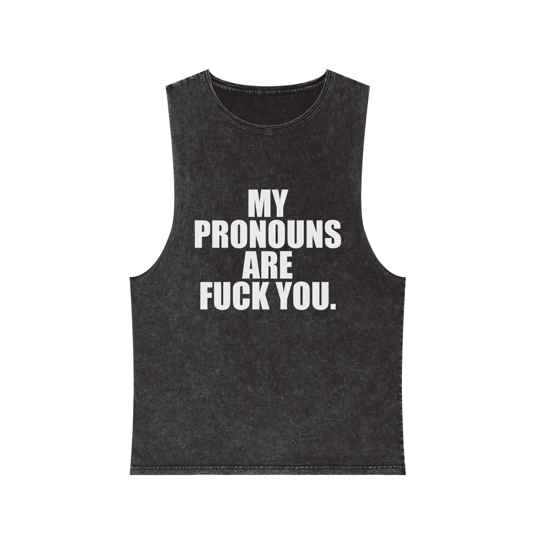 My Pronouns Are Fuck You Tank Top