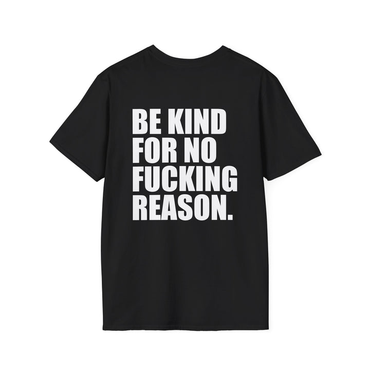 Be Kind For No Fucking Reason Shirt