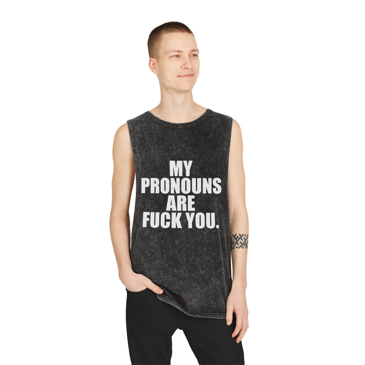 My pronouns are fuck you unisex tank top