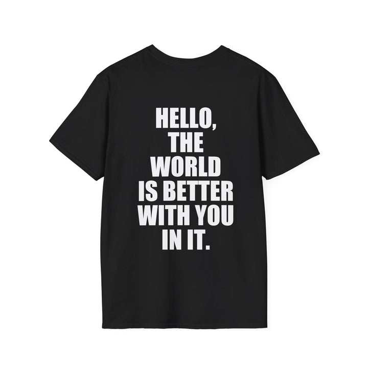 Hello The World Is Better With You In It Shirt