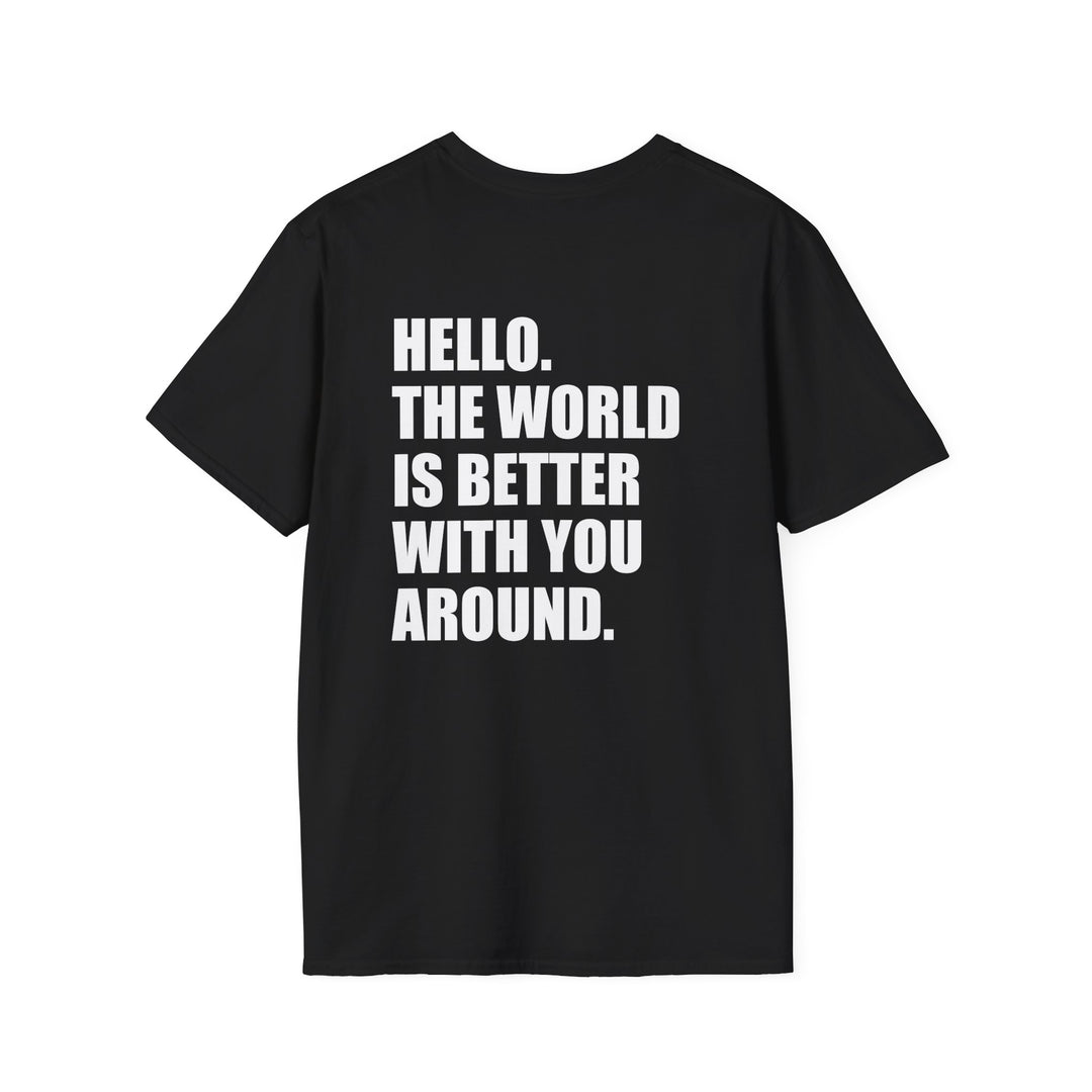 Hello The World Is Better With You Around Shirt