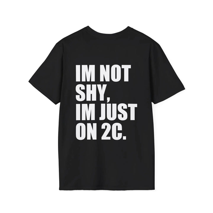 I'm Not Shy I'm Just On 2C Shirt