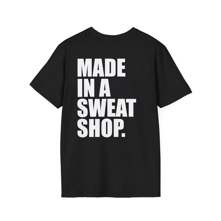 Made In A Sweat Shop Shirt