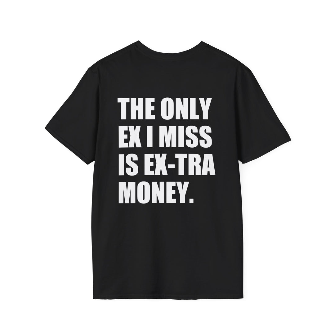 The Only Ex I Miss Is Extra Money Shirt