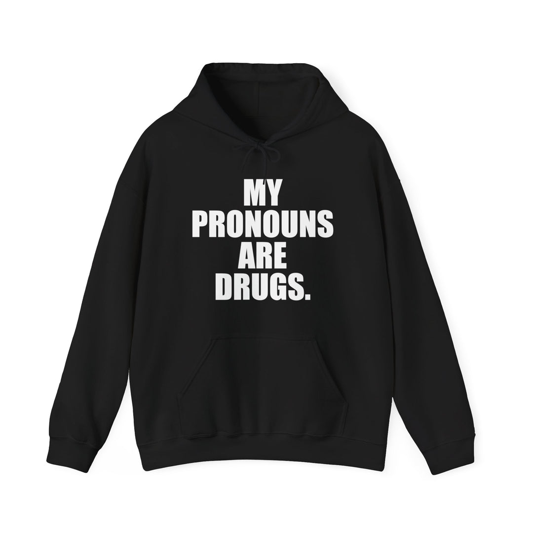 My Pronouns Are Drugs Hoodie