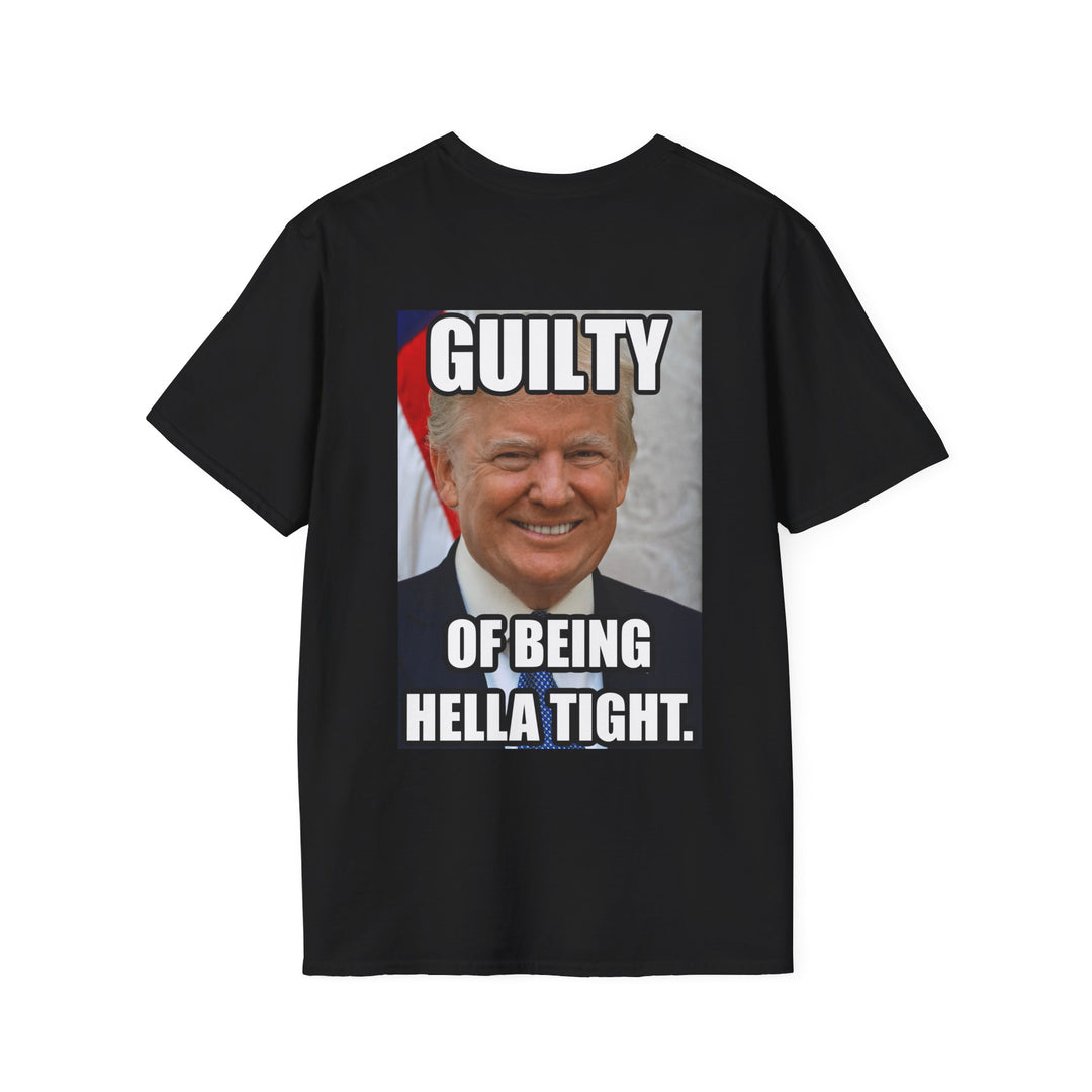 Trump Guilty Of Being Hella Tight Shirt