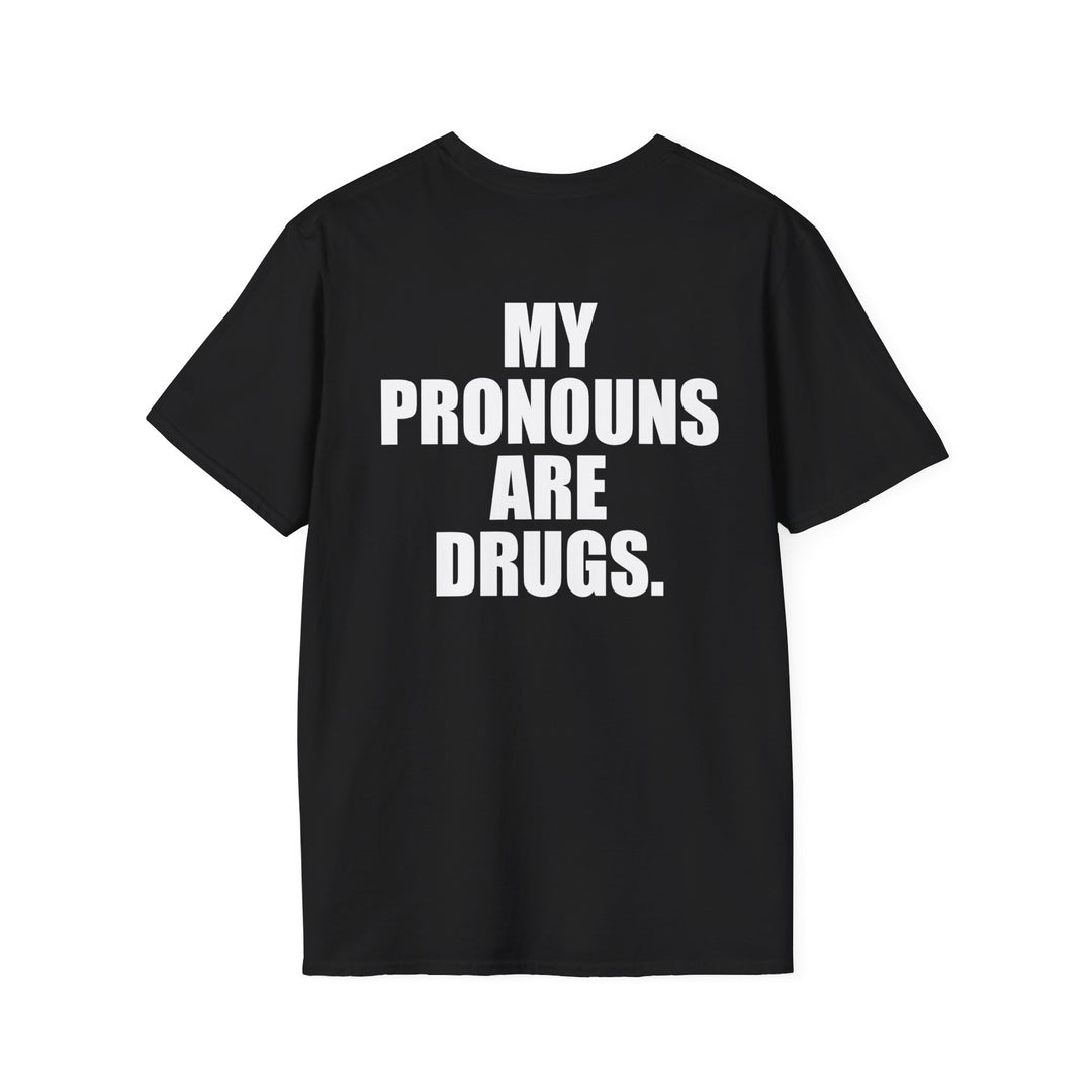 My Pronouns Are Drugs Shirt