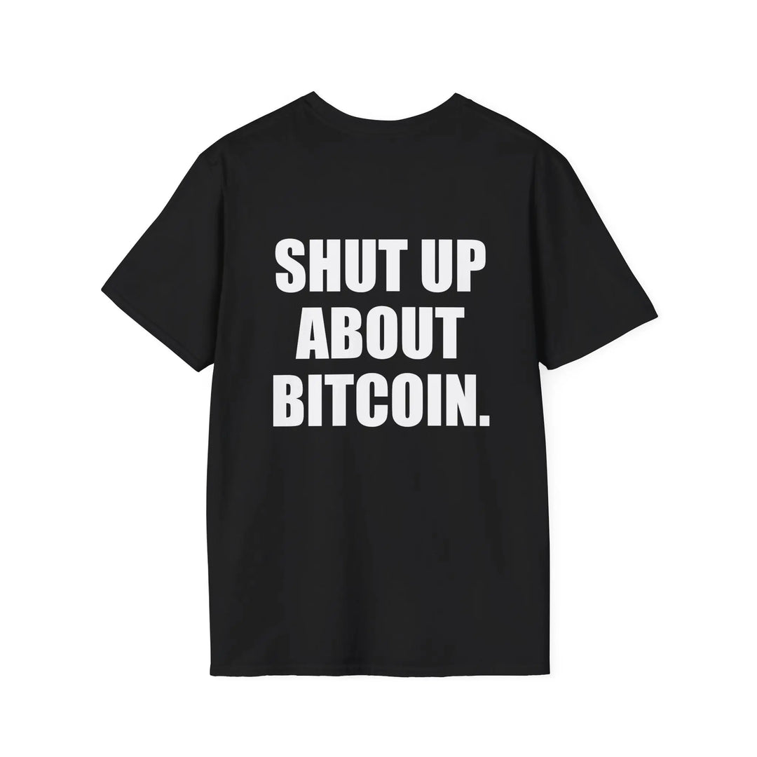 Shut Up About Bitcoin Shirt