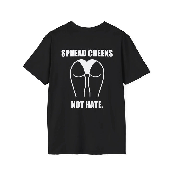 Spread Cheeks Not Hate Shirt