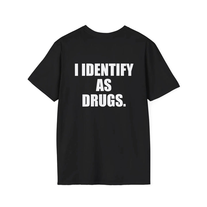 I Identify As Drugs Shirt