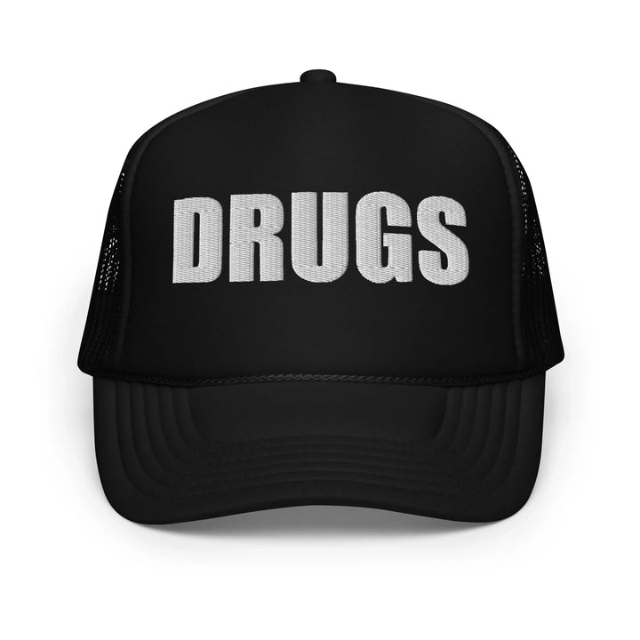 Drugs Foam Trucker Hat 