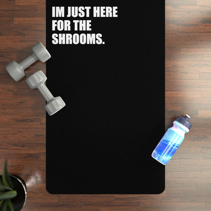 I'm Just Here For The Shrooms Black Rubber Yoga Mat