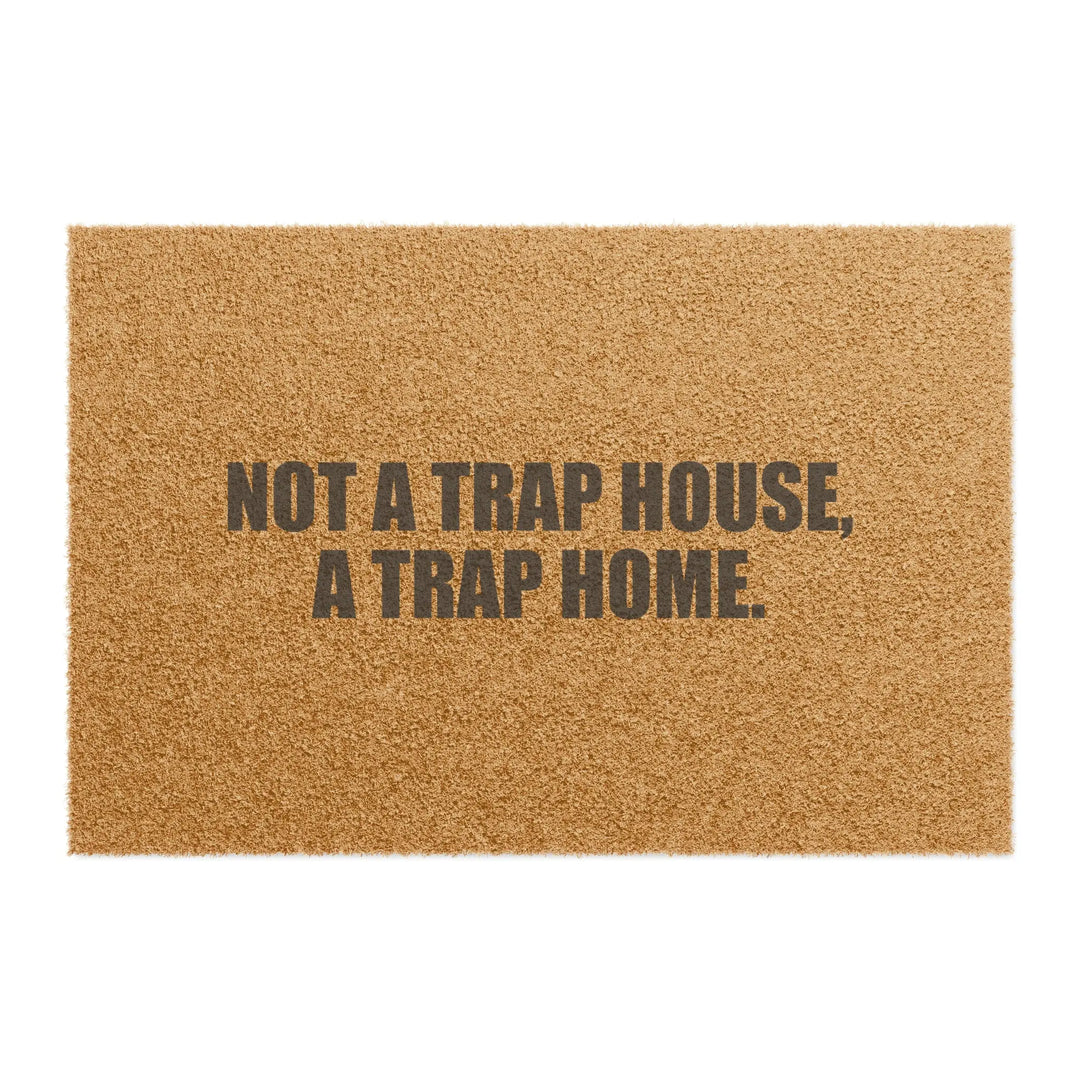 Not A Trap House A Trap Home Doormat