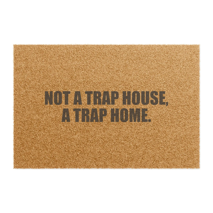 Not A Trap House A Trap Home Doormat