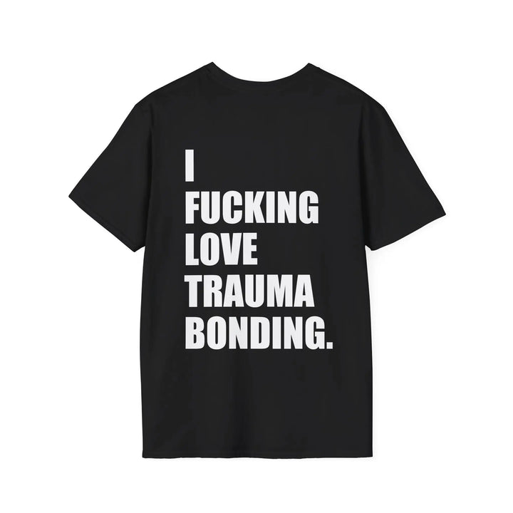 I Fucking Love Trauma Bonding Shirt