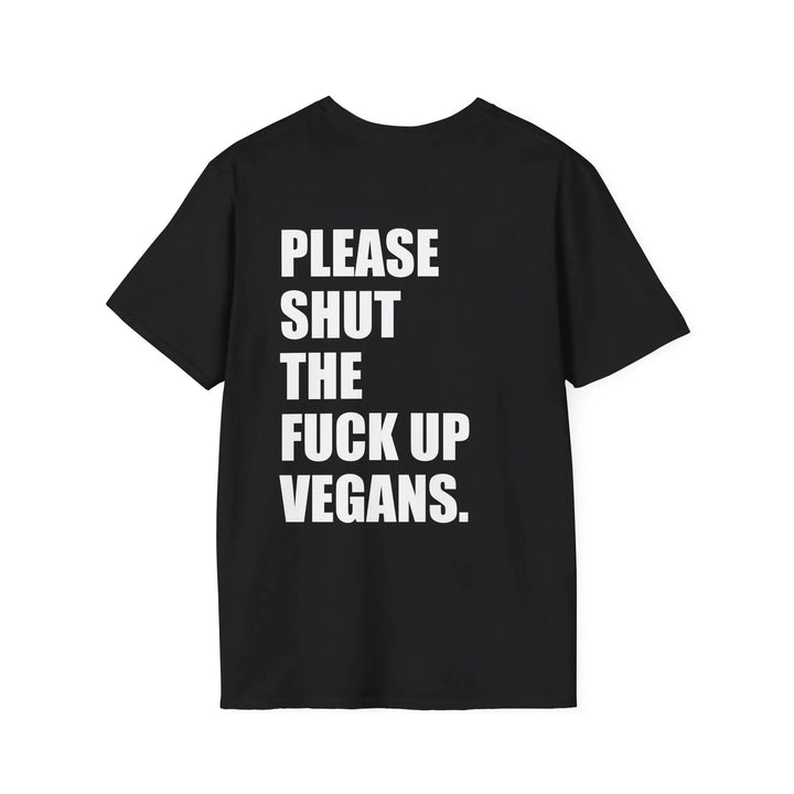 Please Shut The Fuck Up Vegans Shirt